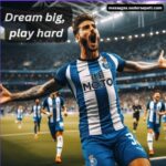 Dream big, play hard