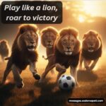Play like a lion, roar to victory